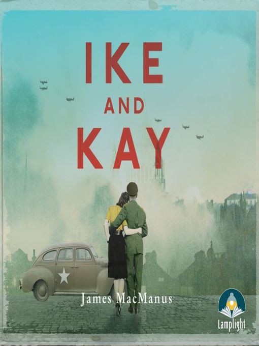 Title details for Ike and Kay by James MacManus - Available